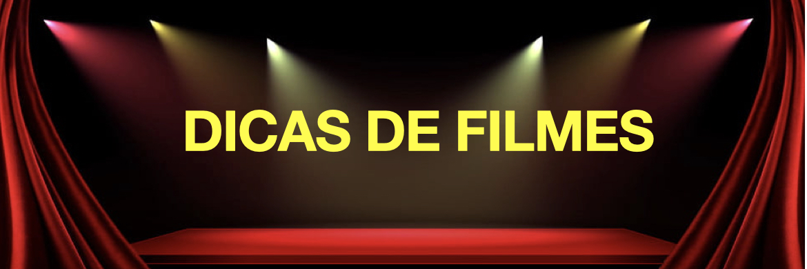 Dicas de Filmes